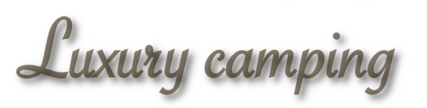 Luxury camping